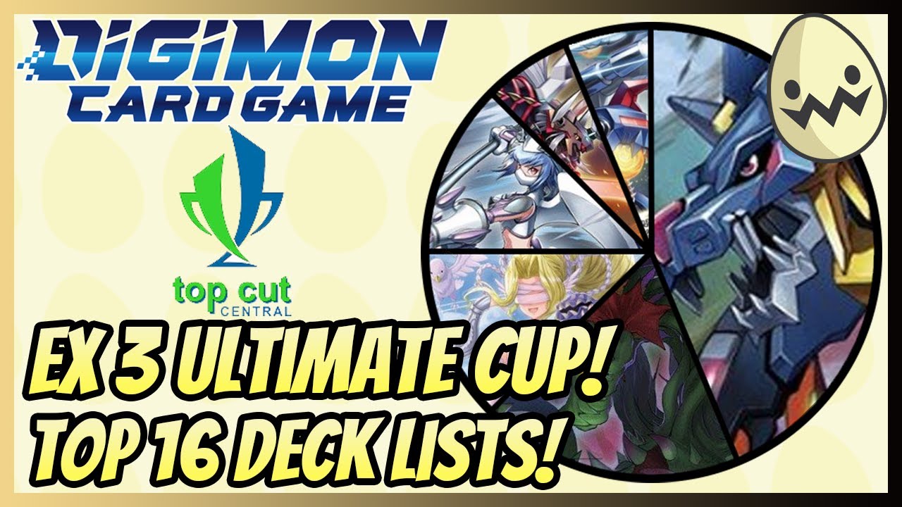 Digimon Card Game: Top Cut EX3 Ultimate Cup! Top 16 Deck Lists! Digimon Card Game: Top Cut EX3 Ultimate Cup! Top 16 Deck Lists!