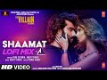 Shaamat lofi mix dj amit shah  ek villain returns  john disha arjun tara  ankit prince