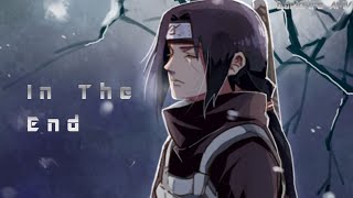 Itachi Uchiha Amv In The End