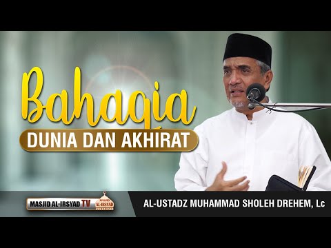 bahagia-dunia-dan-akhirat---ust.-muhammad-sholeh-drehem,-lc