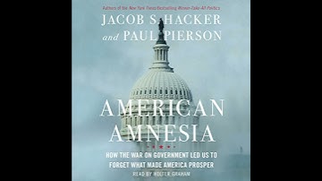 American Amnesia: How the War on Government Led Us to Forget What Made America Rich