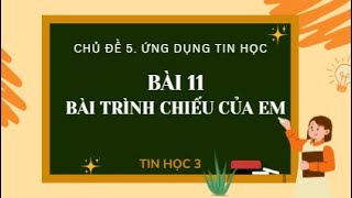 Bài 11 Bài trình chiếu của em - Tin học 3 - Kết nối tri thức screenshot 1