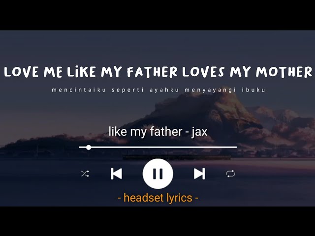 jax - like my father (lyrics terjemahan) class=