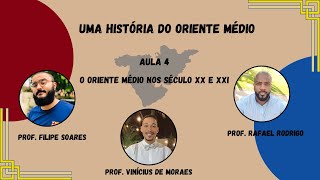 Aula 4 - O Oriente Médio nos séculos XX e XXI