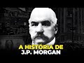 O SENHOR MONOPÓLIO  -  A HISTÓRIA DE J.P. MORGAN - SÉRIE GIGANTES: EP04