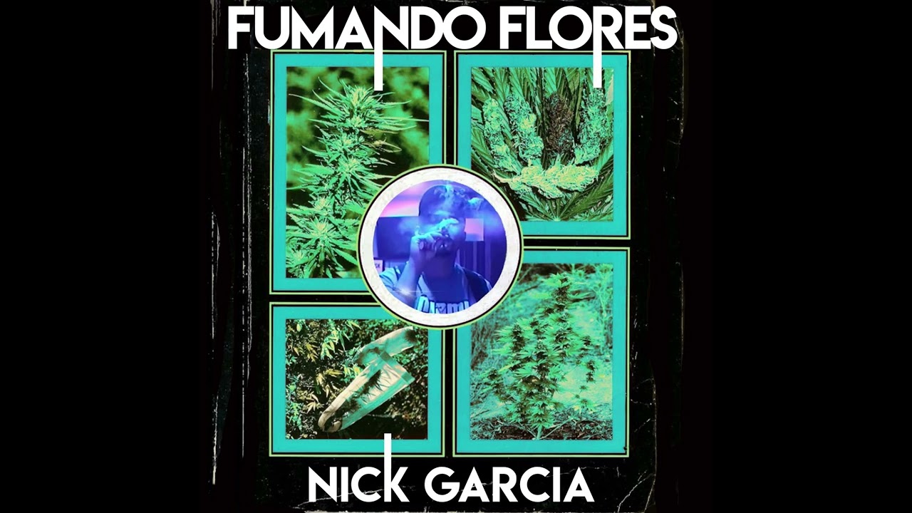 Nick Garcia - Fumando Flores Prod by JoeRobbieStadium