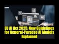 EU AI Act 2025 New Guidelines For General Purpose AI Models Explained EU AI Act 2025 New Guidelines For General Purpose AI Models Explained