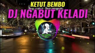 DJ NGABUT KELADI KETUT BIMBO VERSI REMIX ENAK.!