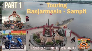 Part 1 - Touring dari Banjarmasin ke Sampit |46 Bikers Club | Kopdargab dan Halal bi Halal