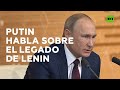 Putin: "Vladímir Lenin no era un estadista, sino un revolucionario"