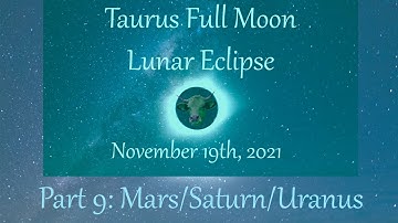 Taurus Full Moon Eclipse Part 9: Mars/Saturn/Uranus T-Square