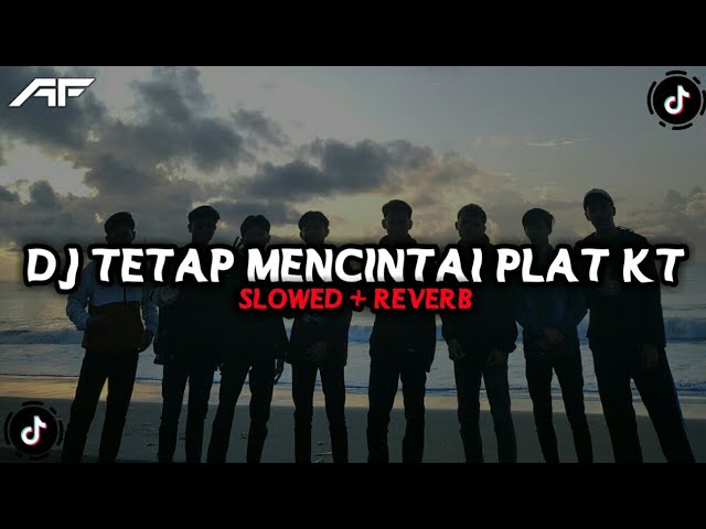 Dj Tetap Mencintai Plat KT Slowed + Reverb🎧 class=