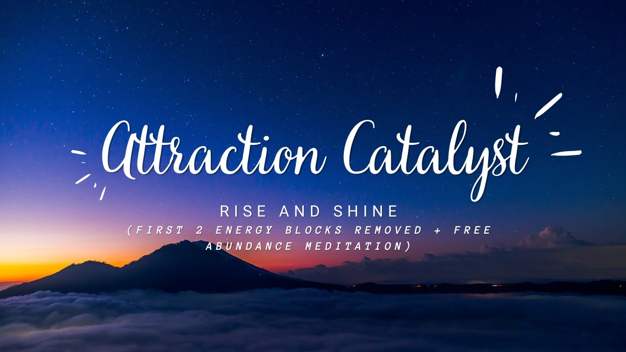Rise and Shine (First 2 energy blocks removed + free abundance meditation) YouTube