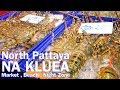 Pattaya Na Kluea , Market & Night walk etc