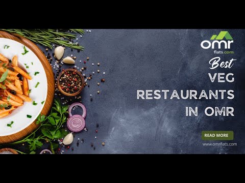 Best Veg Restaurants in OMR - video from Chennai properties