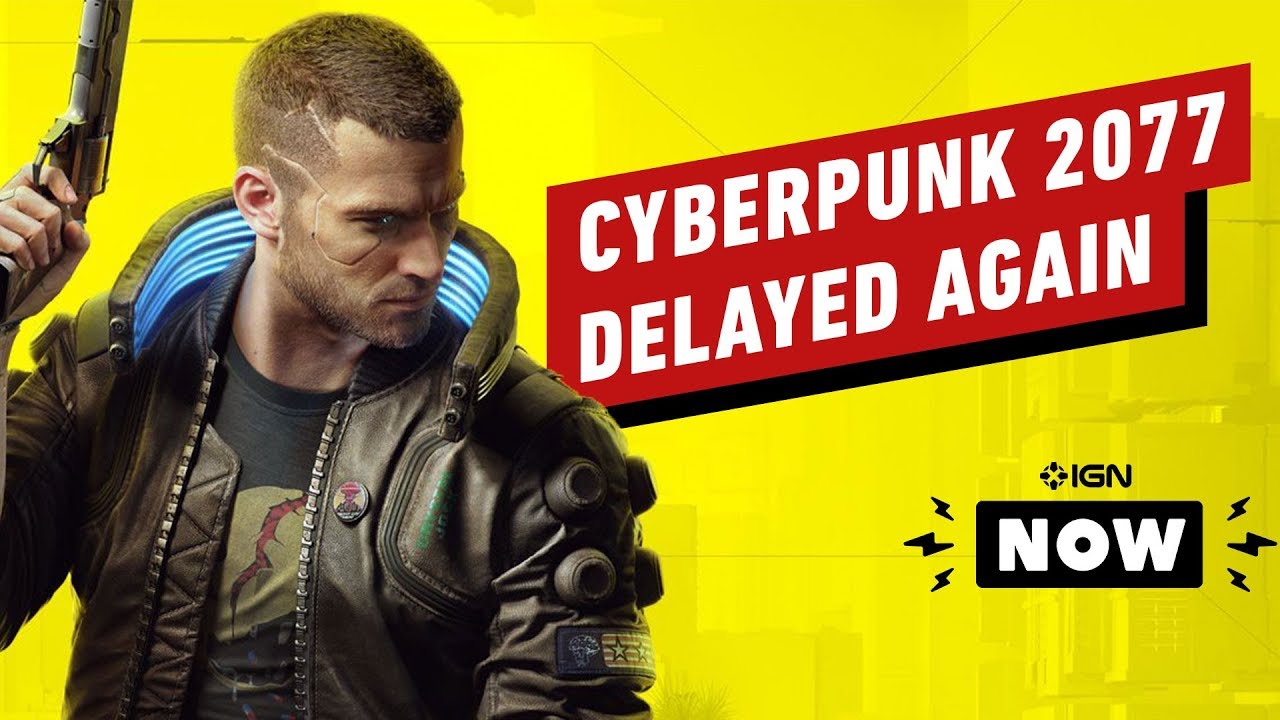 Cyberpunk 2077 Delayed Again - IGN Now