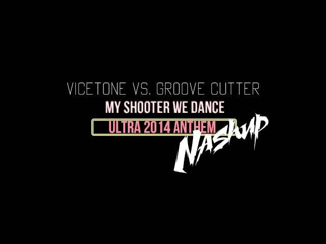 Vicetone vs. Groove Cutter - My Shooter We Dance (NASHUP) class=