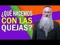 ¿Qué Hacemos con las Quejas? ¿Un Rabino Habla Solo de Religión?