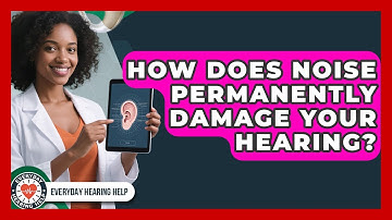 How Does Noise Permanently Damage Your Hearing? | Everyday Hearing Help News