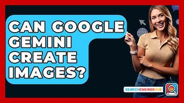 Can Google Gemini Create Images? - SearchEnginesHub.com