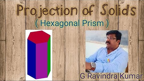 Projection of Solids ll Hexagonal Prism ll First Angle Projection ll by G Ravindra Kumar