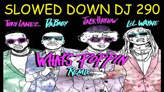 Whats Poppin Remix Da Baby Tory Lanez Lil Wayne Jack Harlow SLOWED DJ 290