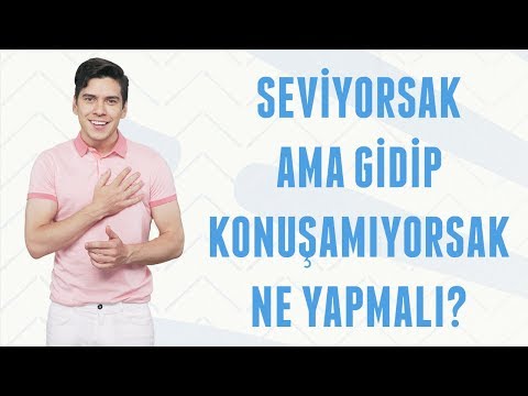 Seviyorsak Ama Konuşamıyorsak Ne Yapmalı? | Erkek Kafası