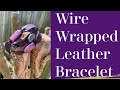 EASY Wire Wrapped Leather Bracelet