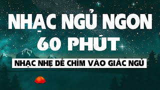 60 Phút Nhạc Ngủ Ngon Hay Nhất 2023🎵 Nhạc Nhẹ Dễ Chìm Vào Giấc Ngủ Sâu