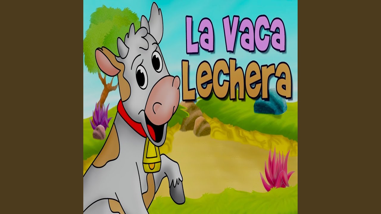 Watch La Vaca Lechera on YouTube Watch La Vaca Lechera on YouTube