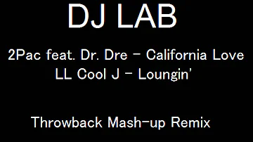 DJ Lab - California Love/Loungin' (Throwback Mash-up Remix)