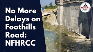 NFHRCC seeks timely completion, alignment clarity for Foothills Road