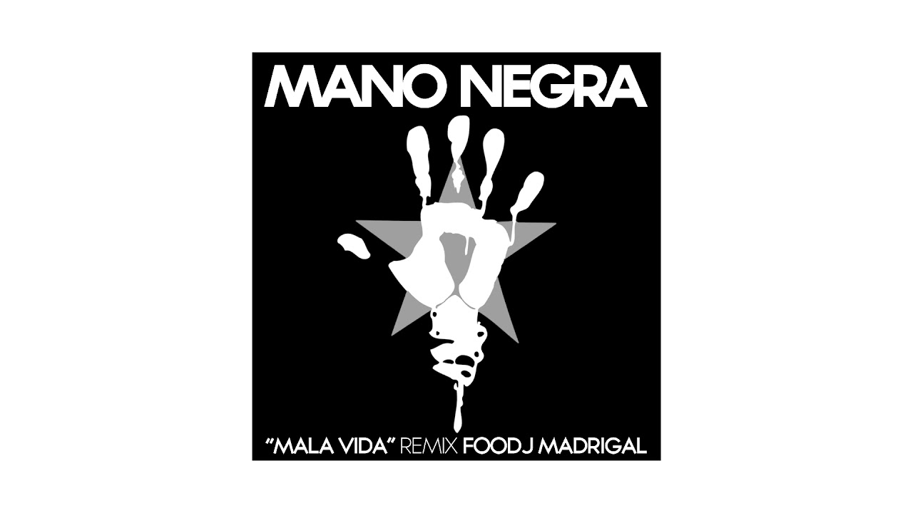 Mano Negra Out Of Time Man Paroles Mano Negra - Mala vida (Remix Foodj Madrigal) - YouTube