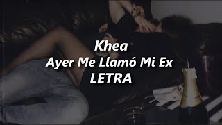 Video thumbnail of "KHEA - Ayer Me Llamó Mi Ex 💔| LETRA"