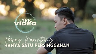 HANYA SATU PERSINGGAHAN - HARRY PARINTANG (OFFICIAL LIRIK VIDEO)