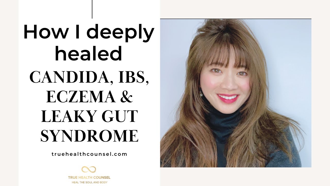 How I Deeply Healed Eczema Candida Ibs And Leakygutsyndrome Youtube