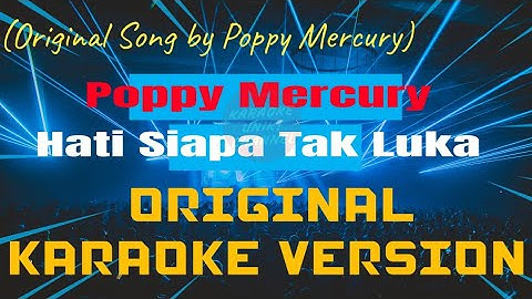 Poppy Mercury - Hati Siapa Tak Luka Karaoke