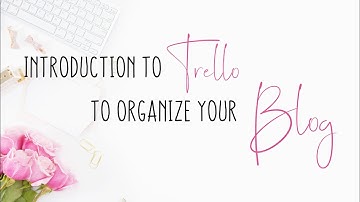 Introduction to Trello for your blog