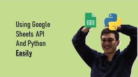 Using Python and Google Sheets API (2022)