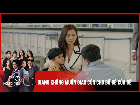 [Chồng cũ, vợ cũ, người yêu cũ tập 25] Giang khóc hết nước mắt khi phải xa con nuôi