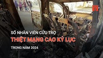 SỐ NHÂN VIÊN CỨU TRỢ THIỆT MẠNG CAO KỶ LỤC TRONG NĂM 2024 | VTC9