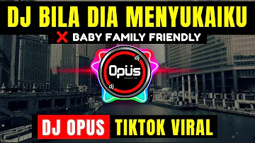 DJ BILA DIA MENYUKAIKU x BABY FAMILY FRIENDLY ♫ LAGU REMIX TERBARU FULL BASS - DJ Opus