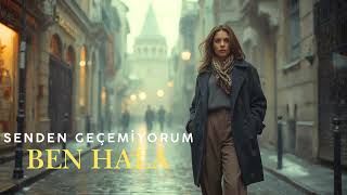 Senden Geçemiyorum Ben Hâlâ | Suhey Yayla