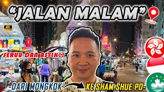 JALANJALAN MALAM HARI DARI MONGKOK KE SHAM SHUI PO,. ASYIK DAN SERUU BANGET