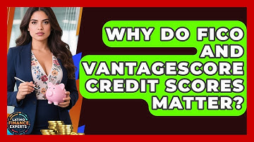 Why Do FICO And VantageScore Credit Scores Matter? - Latino Finance Experts