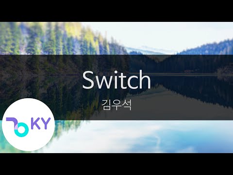 Switch - 김우석(KIM WOO SEOK) (KY.23874) / KY Karaoke