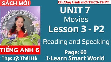 Tiếng Anh 6 sách mới | Unit 7: Movies - Lesson 3 - P2 - Trang 60 | I-Learn Smart World