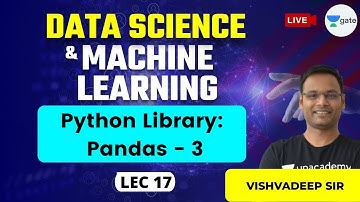 Python Library: Pandas - 3 | L 17 | Data Science & Machine Learning #VishvadeepGothi