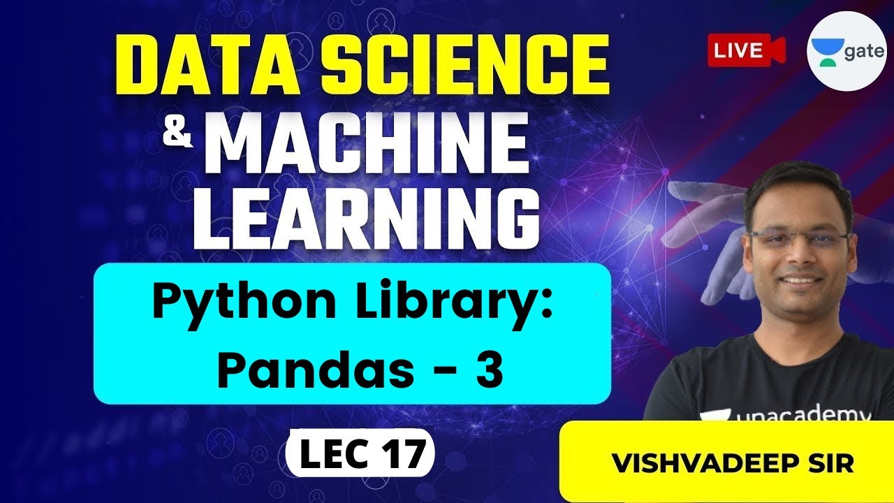 Python Library: Pandas - 3 | L 17 | Data Science & Machine Learning # ...