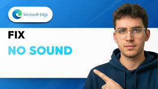 How to Fix Microsoft Edge No Sound [2026 Full Guide]